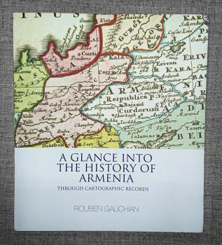 A Glance into the History of Armenia : Through cartographic records.