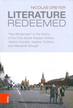 Literature redeemed: «neo-modernism» in the works of the post-Soviet Russian writers Vladimir Sorokin, Vladimir Tuchkov, and Aleksandr Khurgin