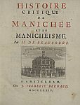 I.Beausobre. Critical History of Manes and Manichaeism. Vol. 1 – 2. Amsterdam, 1734 – 1739