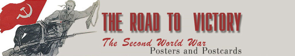 The Road to Victory. World War  II Posters and Postcards