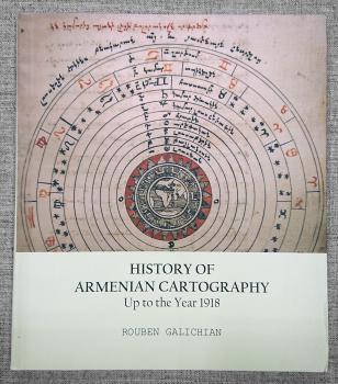History of Armenian Cartography. Up to the Year 1918 : A study of the birth and evolution of Armenian cartography.