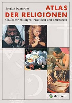 Atlas der Religionen : Glaubensrichtungen, Praktiken und Territorien. 