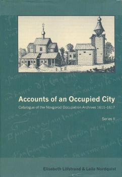 Accounts of an occupied city: catalogue of the Novgorod Occupation Archives 1611-1617