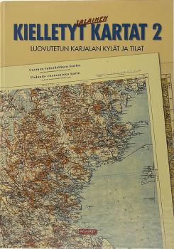 Kielletyt kartat : Kielletyt kartat 2 = Luovutetun Karjalan kylät ja tilat. - Helsinki : AtlasArt, 2007.